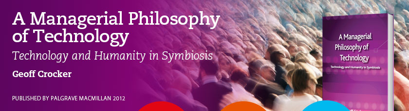 A Managerial Philosophy of Technology - Technology and Humanity in Symbiosis by Geoff Crocker