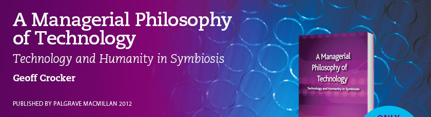 A Managerial Philosophy of Technology - Technology and Humanity in Symbiosis by Geoff Crocker