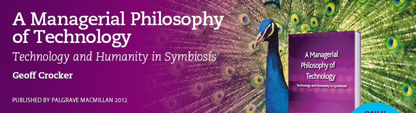 A Managerial Philosophy of Technology - Technology and Humanity in Symbiosis by Geoff Crocker